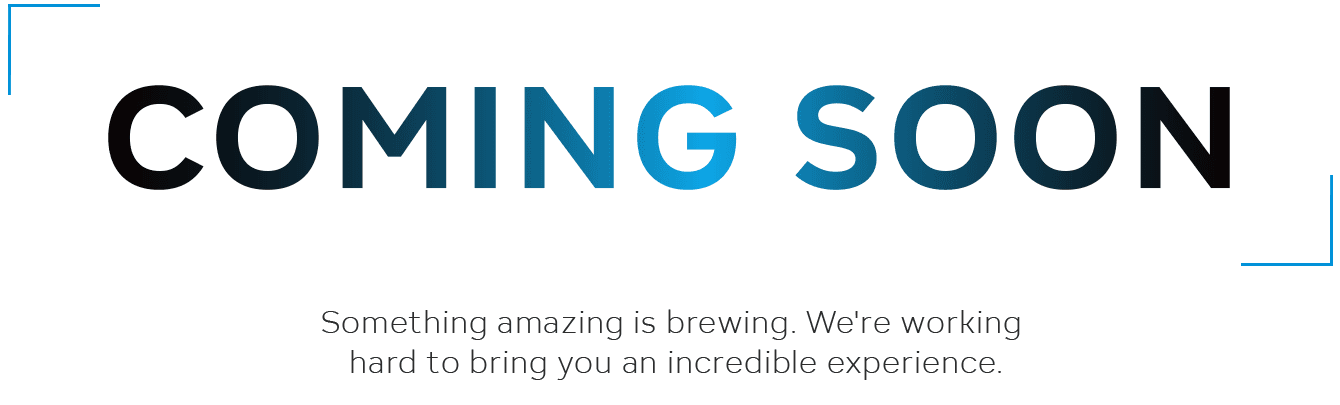 Coming Soon - Something amazing is brewing. We're working hard to bring you an incredible experience.